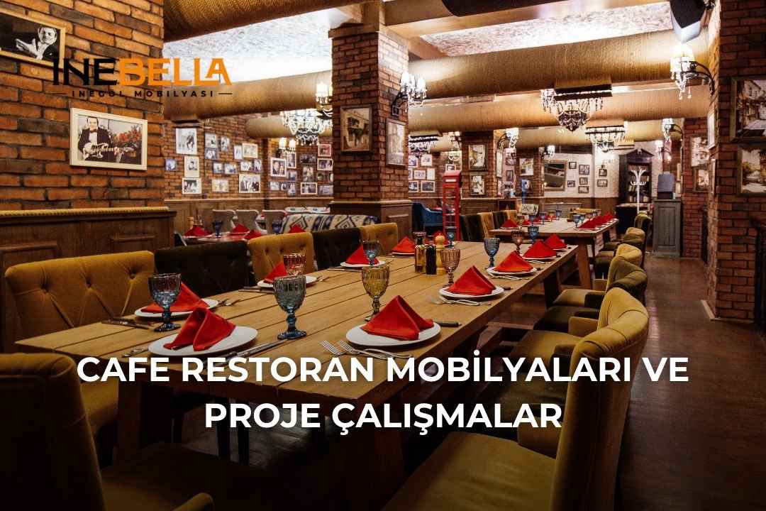Cafe Restoran Mobilyaları ve Proje Çalışmalar